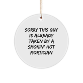 Funny Mortician Gifts - Sorry This Guy Is Already Taken By A Smokin' Hot Mortician Circle Ornament for Christmas - Image 1